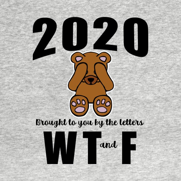 2020 Brought to You by the Letters WTF by Scarebaby